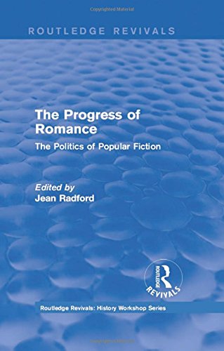 Stock image for Routledge Revivals: The Progress of Romance (1986): The Politics of Popular Fiction (Routledge Revivals: History Workshop Series) for sale by Chiron Media