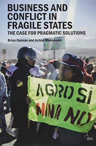 Imagen de archivo de Business and Conflict in Fragile States: The Case for Pragmatic Solutions (Adelphi series) a la venta por Bahamut Media