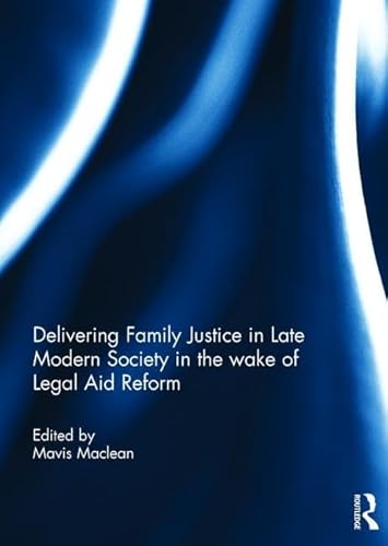Stock image for Delivering Family Justice in Late Modern Society in the wake of Legal Aid Reform for sale by Chiron Media
