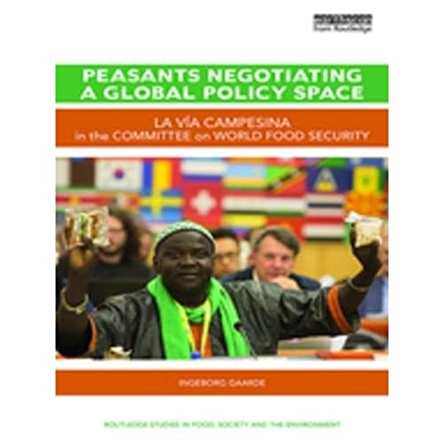 Imagen de archivo de Peasants Negotiating a Global Policy Space: La Via Campesina in the Committee on World Food Security (Routledge Studies in Food, Society and the Environment) a la venta por Chiron Media