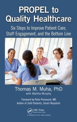Beispielbild fr PROPEL to Quality Healthcare: Six Steps to Improve Patient Care, Staff Engagement, and the Bottom Line zum Verkauf von HPB-Red