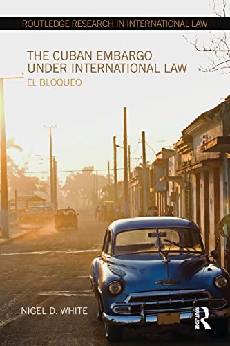 9781138215306: The Cuban Embargo under International Law: El Bloqueo (Routledge Research in International Law)