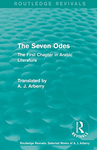 Beispielbild fr Routledge Revivals: The Seven Odes (1957): The First Chapter in Arabic Literature zum Verkauf von Blackwell's