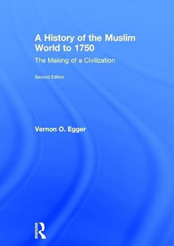 Beispielbild fr A History of the Muslim World to 1750: The Making of a Civilization zum Verkauf von Chiron Media