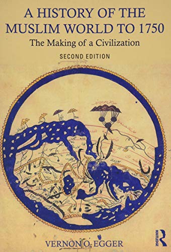 Beispielbild fr A History of the Muslim World to 1750: The Making of a Civilization zum Verkauf von Omega