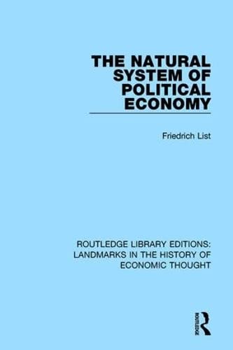 Stock image for The Natural System of Political Economy (Routledge Library Editions: Landmarks in the History of Economic Thought) for sale by Chiron Media