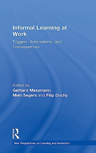 Imagen de archivo de Informal Learning at Work: Triggers, Antecedents, and Consequences (New Perspectives on Learning and Instruction) a la venta por Chiron Media