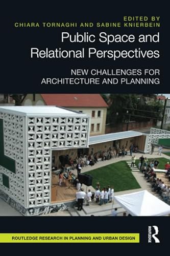 9781138216990: Public Space and Relational Perspectives: New Challenges for Architecture and Planning (Routledge Research in Planning and Urban Design)