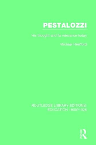 9781138217133: Pestalozzi: His Thought and its Relevance Today (Routledge Library Editions: Education 1800-1926)