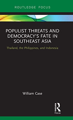 Beispielbild fr Populist Threats and Democracy?s Fate in Southeast Asia: Thailand, the Philippines, and Indonesia (Routledge Contemporary Asia Series) zum Verkauf von Reuseabook