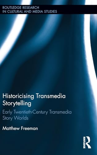 Stock image for Historicising Transmedia Storytelling: Early Twentieth-Century Transmedia Story Worlds (Routledge Research in Cultural and Media Studies) for sale by Chiron Media