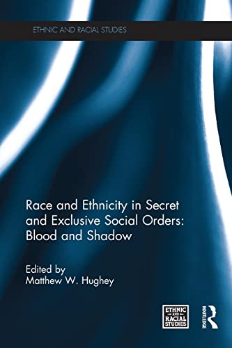 Stock image for Race and Ethnicity in Secret and Exclusive Social Orders: Blood and Shadow for sale by Blackwell's