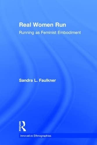 Imagen de archivo de Real Women Run: Running as Feminist Embodiment (Innovative Ethnographies) a la venta por Chiron Media