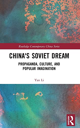 9781138218604: China's Soviet Dream: Propaganda, Culture, and Popular Imagination (Routledge Contemporary China Series)