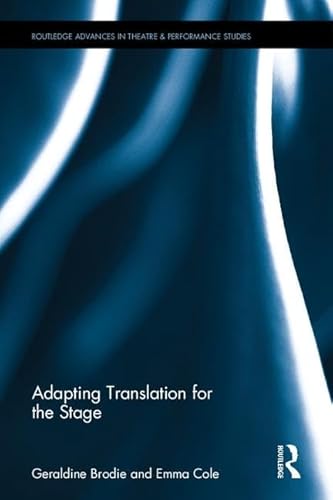 Stock image for Adapting Translation for the Stage (Routledge Advances in Theatre & Performance Studies) for sale by Chiron Media