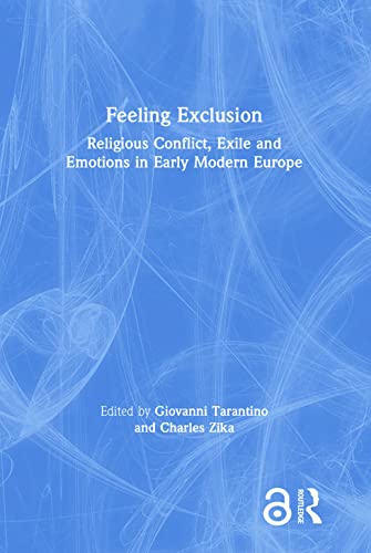 9781138219175: Feeling Exclusion: Religious Conflict, Exile and Emotions in Early Modern Europe
