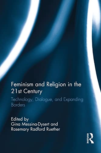 9781138219274: Feminism and Religion in the 21st Century: Technology, Dialogue, and Expanding Borders