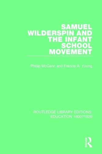 Imagen de archivo de Samuel Wilderspin and the Infant School Movement (Routledge Library Editions: Education 1800-1926) a la venta por Chiron Media