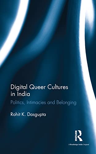 Stock image for Digital Queer Cultures in India: Politics, Intimacies and Belonging for sale by Chiron Media