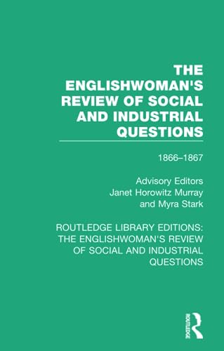 Stock image for The Englishwoman's Review of Social and Industrial Questions: 1866-1867 With an introduction by Janet Horowitz Murray and Myra Stark for sale by Blackwell's