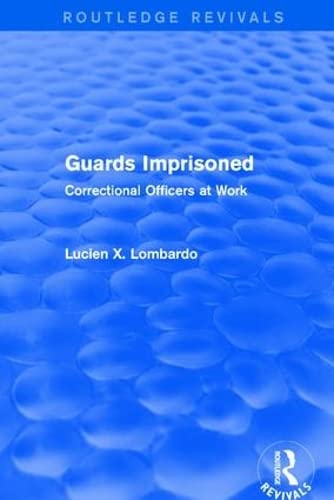 9781138220782: Routledge Revivals: Guards Imprisoned (1989): Correctional Officers at Work