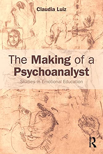 Stock image for The Making of a Psychoanalyst: Studies in Emotional Education for sale by Blackwell's