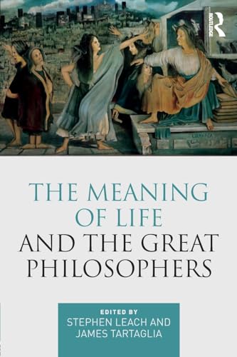 Beispielbild fr The Meaning of Life and the Great Philosophers zum Verkauf von BooksRun