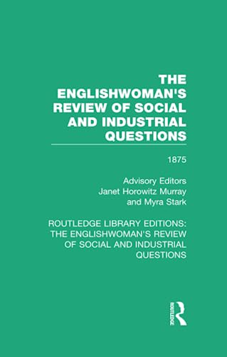 Stock image for The Englishwoman's Review of Social and Industrial Questions: 1875 (Routledge Library Editions: The Englishwoman's Review of Social and Industrial Questions) for sale by Chiron Media