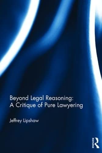 Imagen de archivo de Beyond Legal Reasoning: a Critique of Pure Lawyering a la venta por Chiron Media