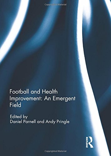 Beispielbild fr Football and Health Improvement: an Emergent Field (Sport in the Global Society - Contemporary Perspectives) zum Verkauf von Chiron Media