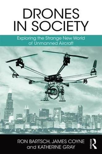 Beispielbild fr Drones in Society: Exploring the strange new world of unmanned aircraft zum Verkauf von Reuseabook