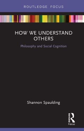 Stock image for How We Understand Others: Philosophy and Social Cognition (Routledge Focus on Philosophy) for sale by Chiron Media