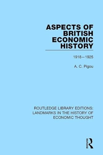 Stock image for Aspects of British Economic History: 1918-1925 (Routledge Library Editions: Landmarks in the History of Economic Thought) for sale by Chiron Media