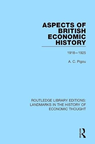 Stock image for Aspects of British Economic History: 1918-1925 (Routledge Library Editions: Landmarks in the History of Economic Thought) for sale by Chiron Media