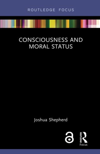 Stock image for Consciousness and Moral Status for sale by Blackwell's