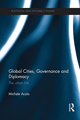 Beispielbild fr Global Cities, Governance and Diplomacy: The Urban Link zum Verkauf von Blackwell's