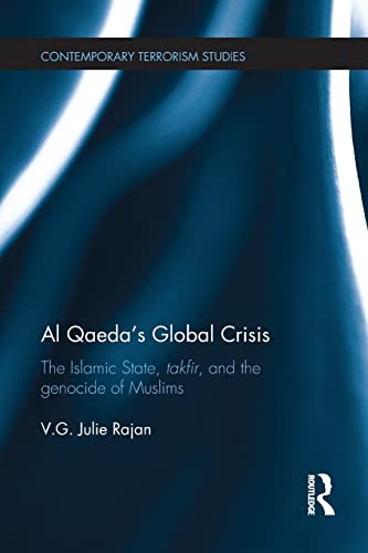 9781138221802: Al Qaeda’s Global Crisis: The Islamic State, Takfir and the Genocide of Muslims