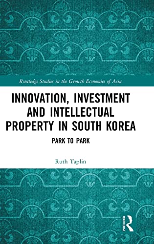 Stock image for Innovation, Investment and Intellectual Property in South Korea: Park to Park (Routledge Studies in the Growth Economies of Asia) for sale by Reuseabook