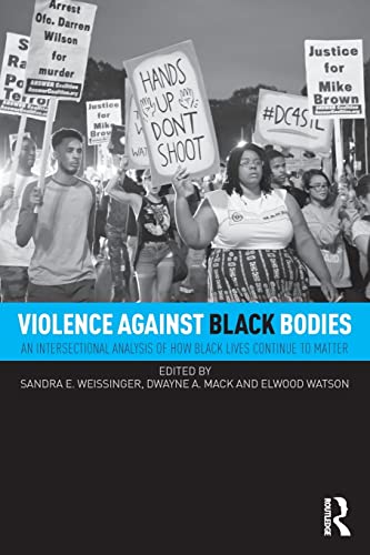 Stock image for Violence Against Black Bodies: An Intersectional Analysis of How Black Lives Continue to Matter (New Critical Viewpoints on Society) for sale by Green Ink Booksellers