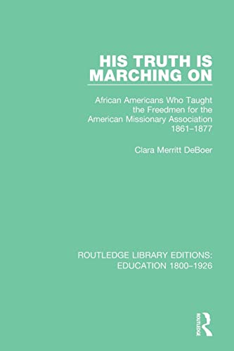 Imagen de archivo de His Truth is Marching On: African Americans Who Taught the Freedmen for the American Missionary Association, 1861-1877 a la venta por Blackwell's