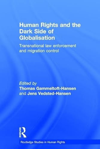 Imagen de archivo de Human Rights and the Dark Side of Globalisation: Transnational law enforcement and migration control (Routledge Studies in Human Rights) a la venta por Chiron Media