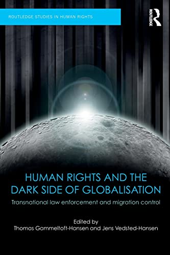 Beispielbild fr Human Rights and the Dark Side of Globalisation: Transnational law enforcement and migration control (Routledge Studies in Human Rights) zum Verkauf von GoldBooks