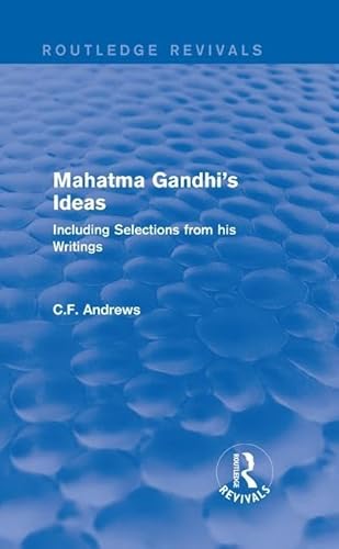 Stock image for Routledge Revivals: Mahatma Gandhi's Ideas (1929): Including Selections from his Writings for sale by Chiron Media