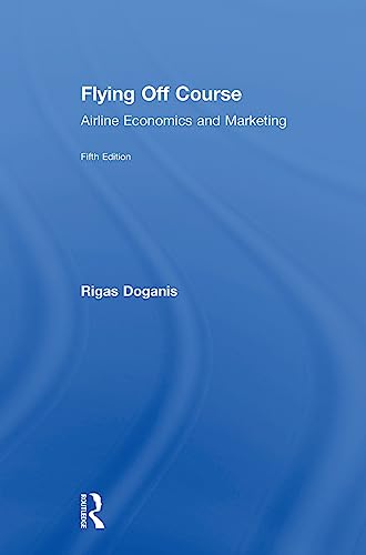 Stock image for Flying Off Course: Airline Economics and Marketing for sale by Chiron Media