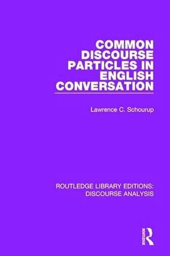 Stock image for Common Discourse Particles in English Conversation (RLE: Discourse Analysis) for sale by Chiron Media