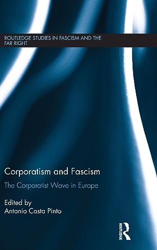 9781138224834: Corporatism and Fascism: The Corporatist Wave in Europe (Routledge Studies in Fascism and the Far Right)
