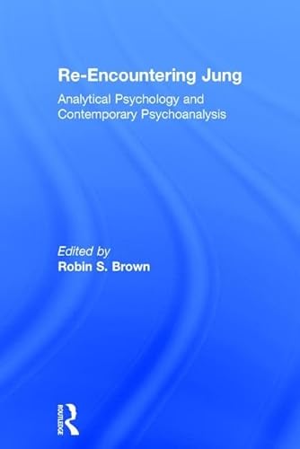 9781138225336: Re-Encountering Jung: Analytical psychology and contemporary psychoanalysis