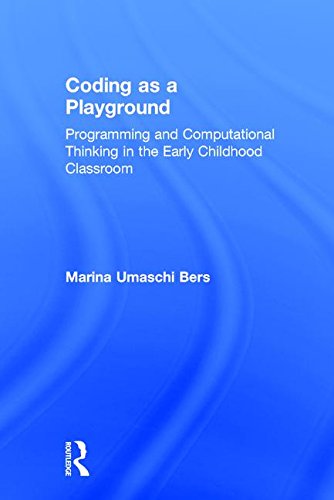 Stock image for Coding as a Playground: Programming and Computational Thinking in the Early Childhood Classroom for sale by Mispah books