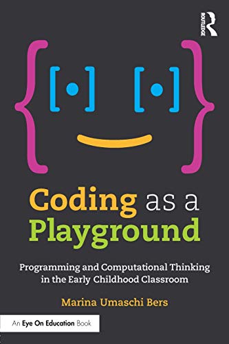 Stock image for Coding as a Playground: Programming and Computational Thinking in the Early Childhood Classroom for sale by KuleliBooks