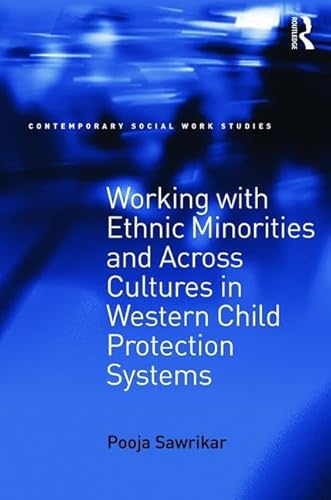 Stock image for Working with Ethnic Minorities and Across Cultures in Western Child Protection Systems (Contemporary Social Work Studies) for sale by Chiron Media